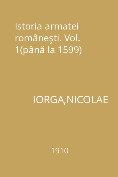 Istoria armatei româneşti. Vol. 1(până la 1599)
