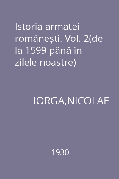 Istoria armatei româneşti. Vol. 2(de la 1599 până în zilele noastre)