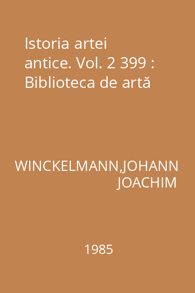 Istoria artei antice. Vol. 2 399 : Biblioteca de artă
