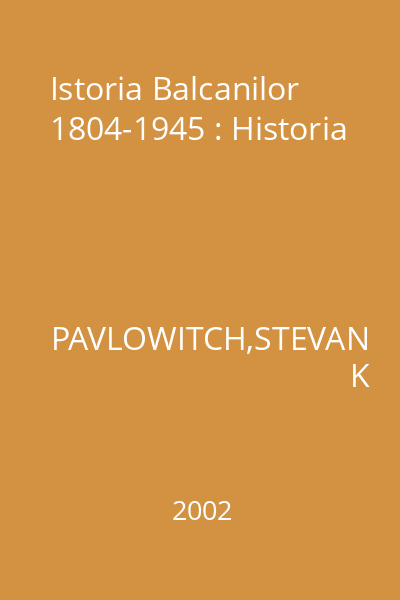 Istoria Balcanilor 1804-1945 : Historia