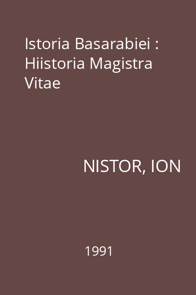 Istoria Basarabiei : Hiistoria Magistra Vitae
