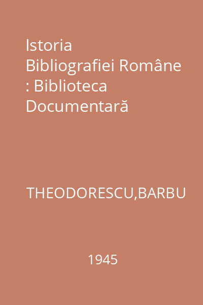 Istoria Bibliografiei Române : Biblioteca Documentară