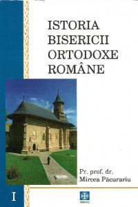 Istoria Bisericii Ortodoxe Române. Vol. 1