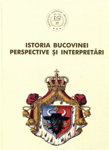 Istoria Bucovinei: perspective și interpretări : Volum dedicat împlinirii a 30 de ani de la înființarea Institutului „Bucovina”