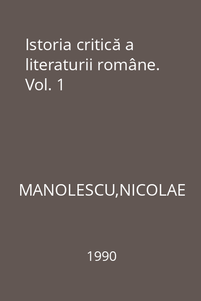 Istoria critică a literaturii române. Vol. 1