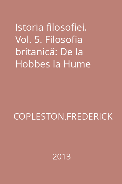 Istoria filosofiei. Vol. 5. Filosofia britanică: De la Hobbes la Hume