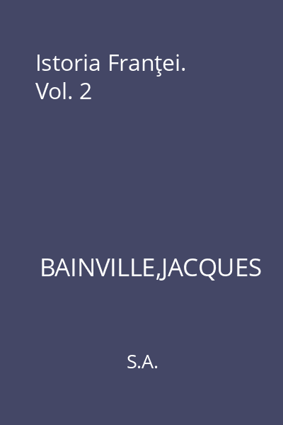 Istoria Franţei. Vol. 2