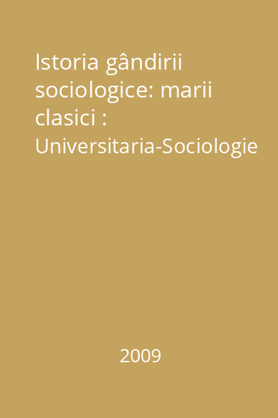 Istoria gândirii sociologice: marii clasici : Universitaria-Sociologie