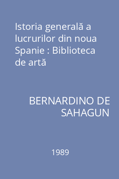 Istoria generală a lucrurilor din noua Spanie : Biblioteca de artă