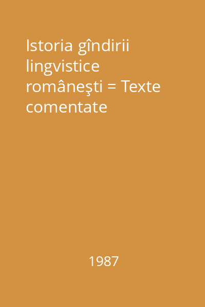 Istoria gîndirii lingvistice româneşti = Texte comentate