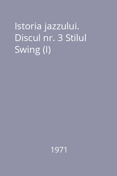 Istoria jazzului. Discul nr. 3 Stilul Swing (I)