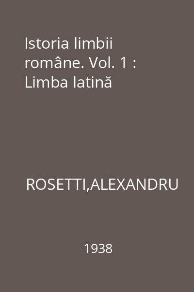 Istoria limbii române. Vol. 1 : Limba latină