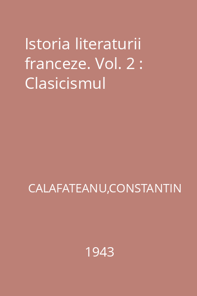 Istoria literaturii franceze. Vol. 2 : Clasicismul