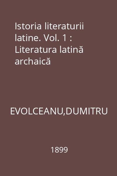Istoria literaturii latine. Vol. 1 : Literatura latină archaică