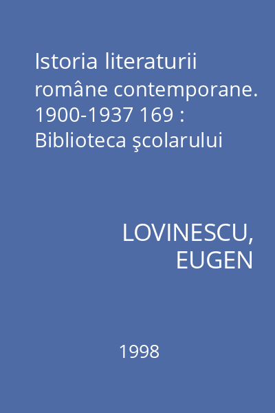 Istoria literaturii române contemporane. 1900-1937 169 : Biblioteca şcolarului