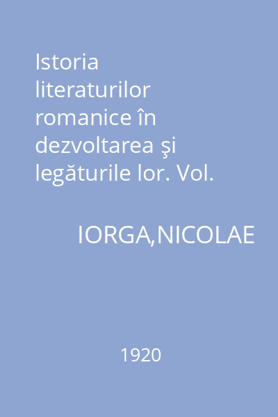 Istoria literaturilor romanice în dezvoltarea şi legăturile lor. Vol. 3 : Epoca modernă(De la 1600 până în zilele noastre)