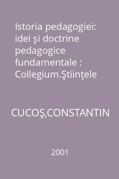 Istoria pedagogiei: idei şi doctrine pedagogice fundamentale : Collegium.Ştiinţele educaţiei