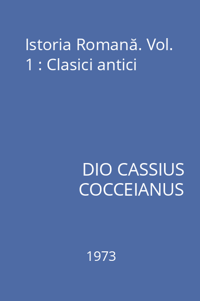 Istoria Romană. Vol. 1 : Clasici antici
