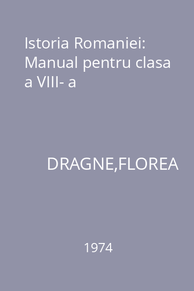 Istoria Romaniei: Manual pentru clasa a VIII- a