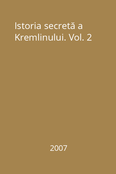 Istoria secretă a Kremlinului. Vol. 2