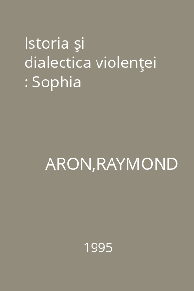 Istoria şi dialectica violenţei : Sophia