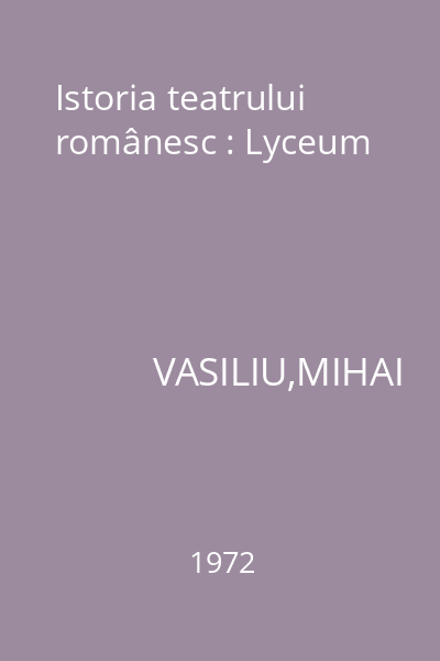 Istoria teatrului românesc : Lyceum