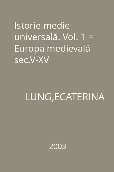 Istorie medie universală. Vol. 1 = Europa medievală sec.V-XV