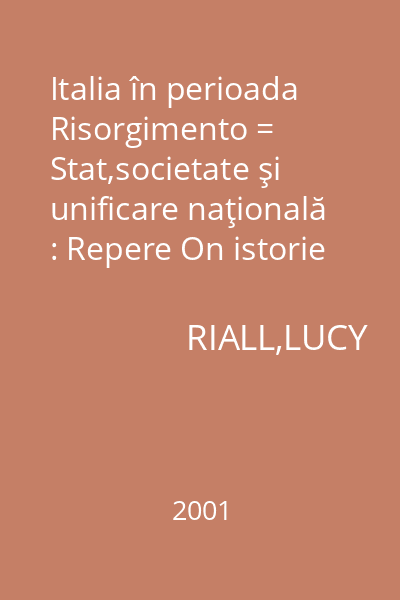 Italia în perioada Risorgimento = Stat,societate şi unificare naţională : Repere On istorie