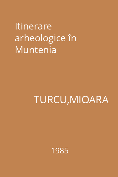 Itinerare arheologice în Muntenia