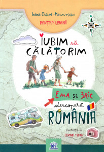 Iubim să călătorim: Ema și Eric descoperă România