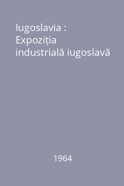 Iugoslavia : Expoziția industrială iugoslavă