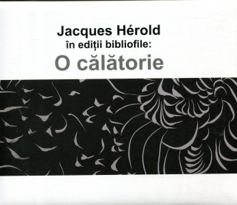 Jacques Herold în ediții bibliofile : O călătorie