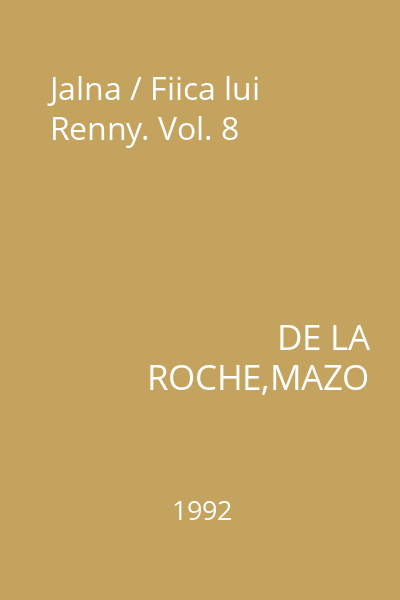 Jalna / Fiica lui Renny. Vol. 8