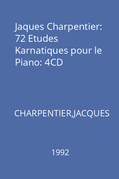 Jaques Charpentier: 72 Etudes Karnatiques pour le Piano: 4CD