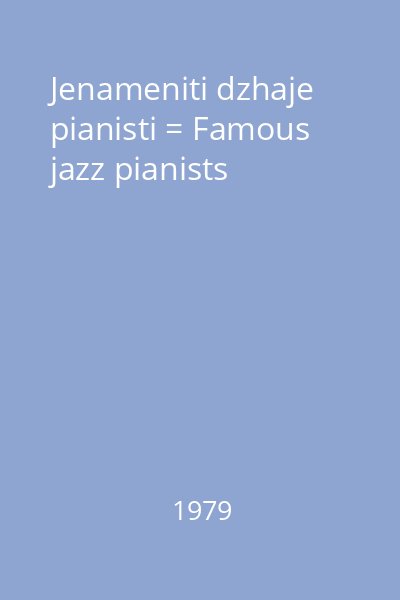 Jenameniti dzhaje pianisti = Famous jazz pianists
