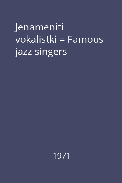 Jenameniti vokalistki = Famous jazz singers