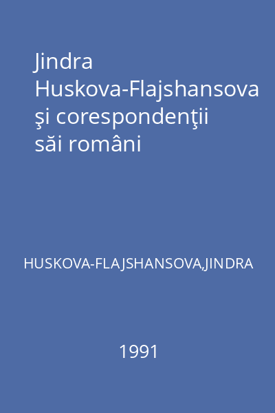 Jindra Huskova-Flajshansova şi corespondenţii săi români