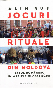Jocuri rituale din Moldova : Satul românesc în mrejele globalizarii