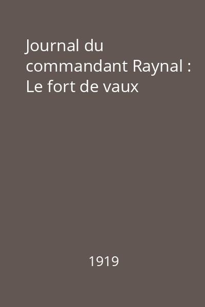 Journal du commandant Raynal : Le fort de vaux