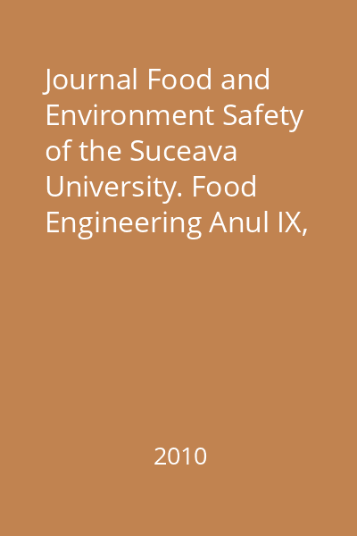 Journal Food and Environment Safety of the Suceava University. Food Engineering Anul IX, Nr. 1