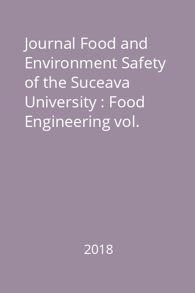 Journal Food and Environment Safety of the Suceava University : Food Engineering vol. XVII, Issue 4 31 December 2018