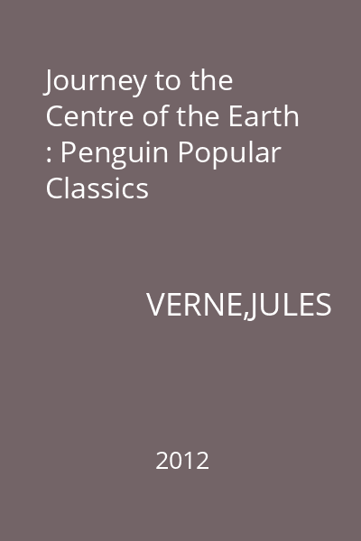 Journey to the Centre of the Earth : Penguin Popular Classics
