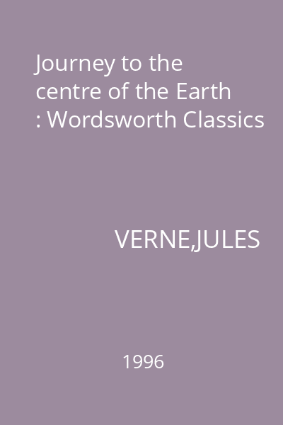 Journey to the centre of the Earth : Wordsworth Classics