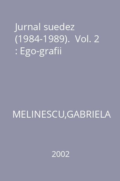 Jurnal suedez (1984-1989).  Vol. 2 : Ego-grafii