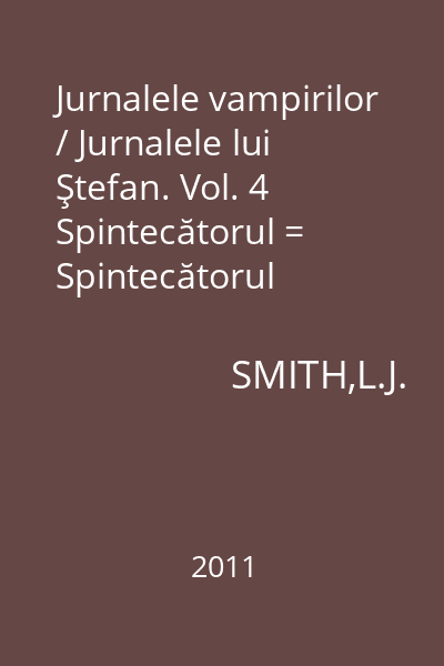 Jurnalele vampirilor / Jurnalele lui Ştefan. Vol. 4  Spintecătorul = Spintecătorul