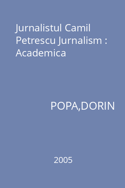Jurnalistul Camil Petrescu Jurnalism : Academica