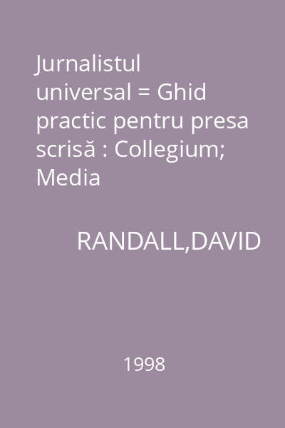 Jurnalistul universal = Ghid practic pentru presa scrisă : Collegium; Media