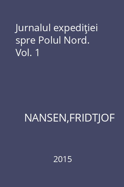 Jurnalul expediţiei spre Polul Nord. Vol. 1