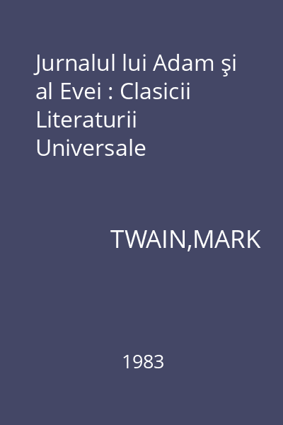 Jurnalul lui Adam şi al Evei : Clasicii Literaturii Universale