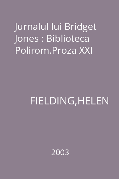 Jurnalul lui Bridget Jones : Biblioteca Polirom.Proza XXI